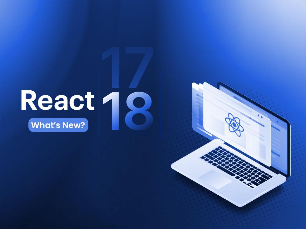 React 18: Updated Features & How Will It Benefit Developers?